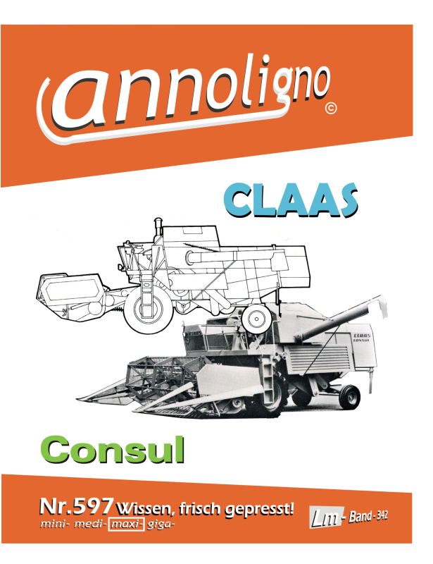 CLAAS Mähdrescher Consul Bild- Bedienungsanleitung & Grundeinstellung Tabellen Wartungshinweise - annoligno 597